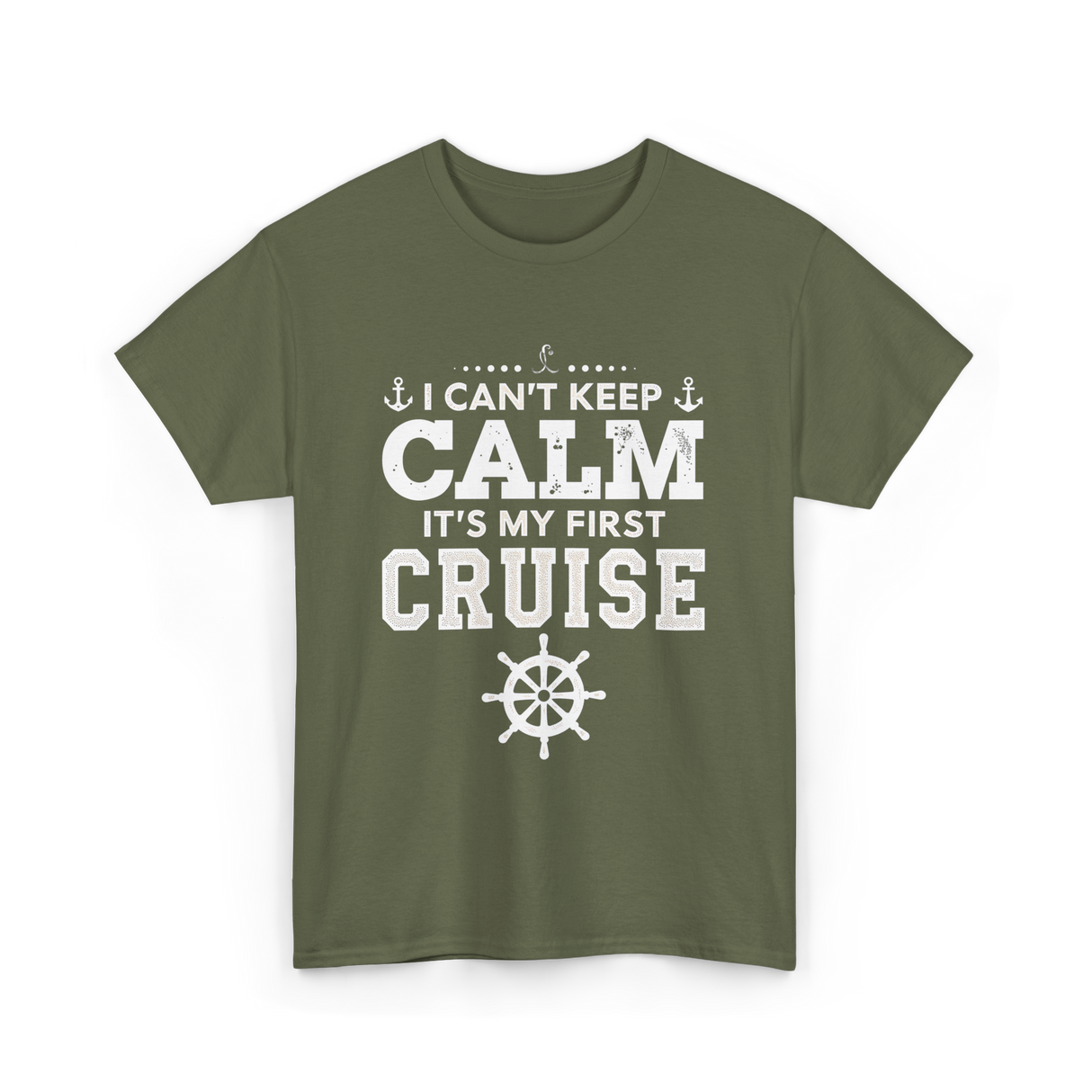I Can't Keep Calm Cruise T-Shirt - Military Green