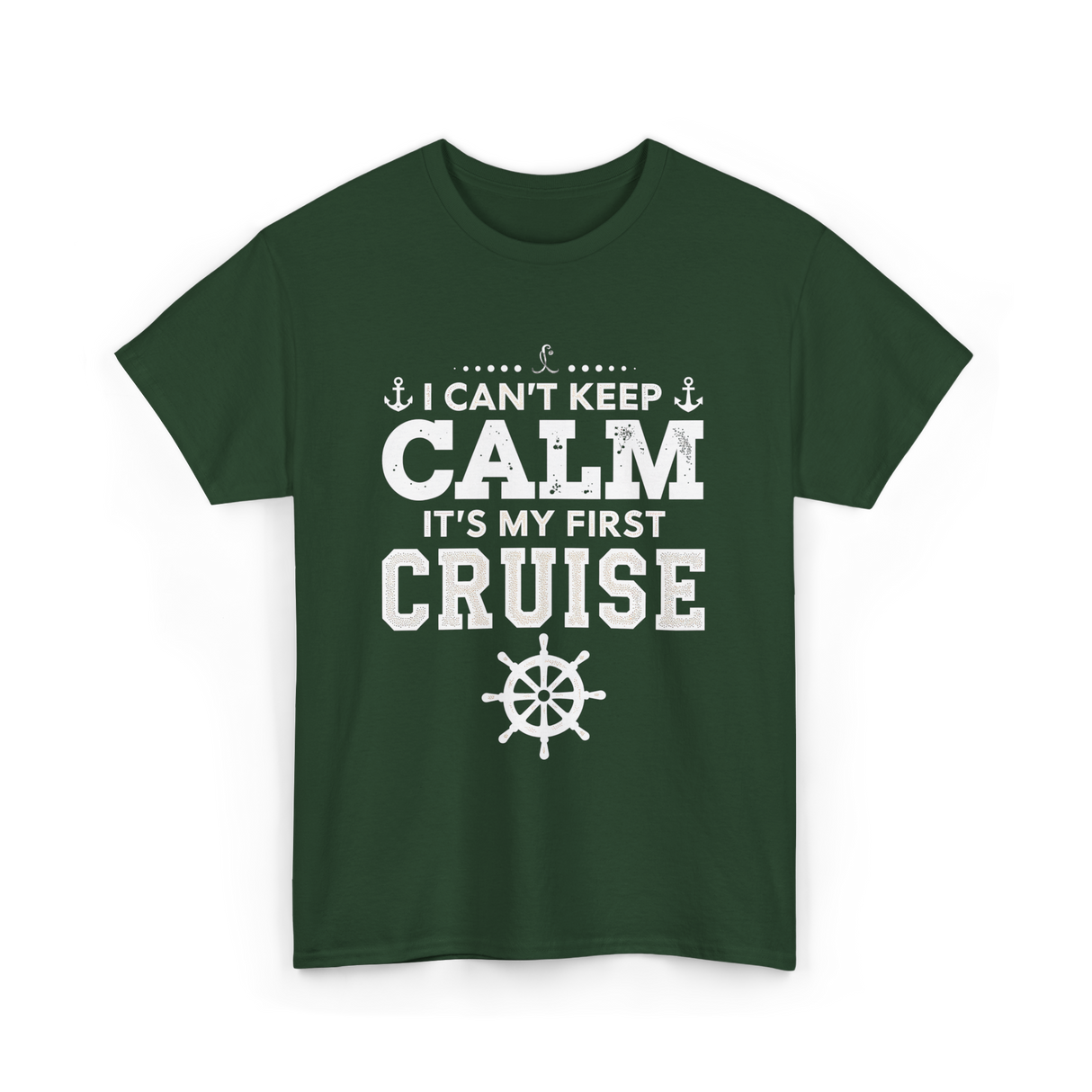 I Can't Keep Calm Cruise T-Shirt - Forest Green