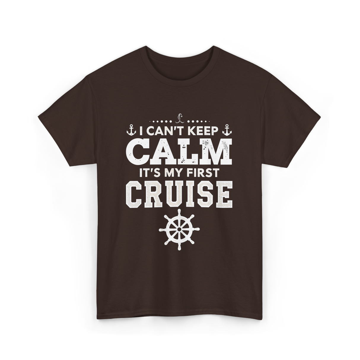 I Can't Keep Calm Cruise T-Shirt - Dark Chocolate
