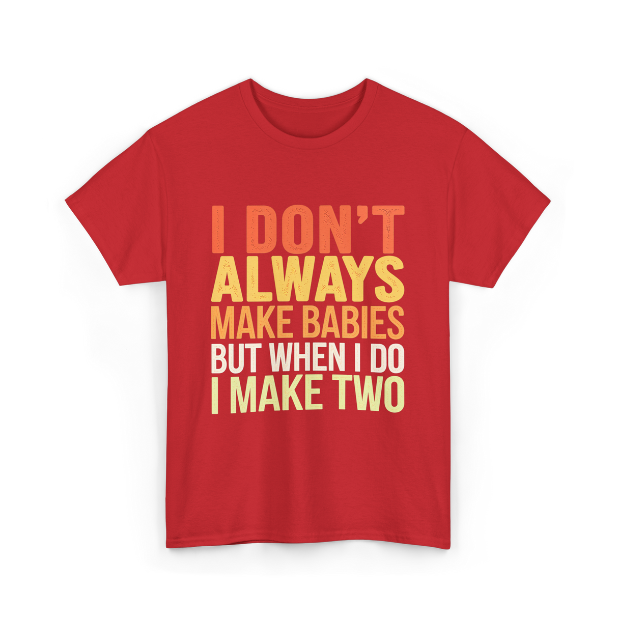 I Don't Always Make Babies Twins T-Shirt - Red