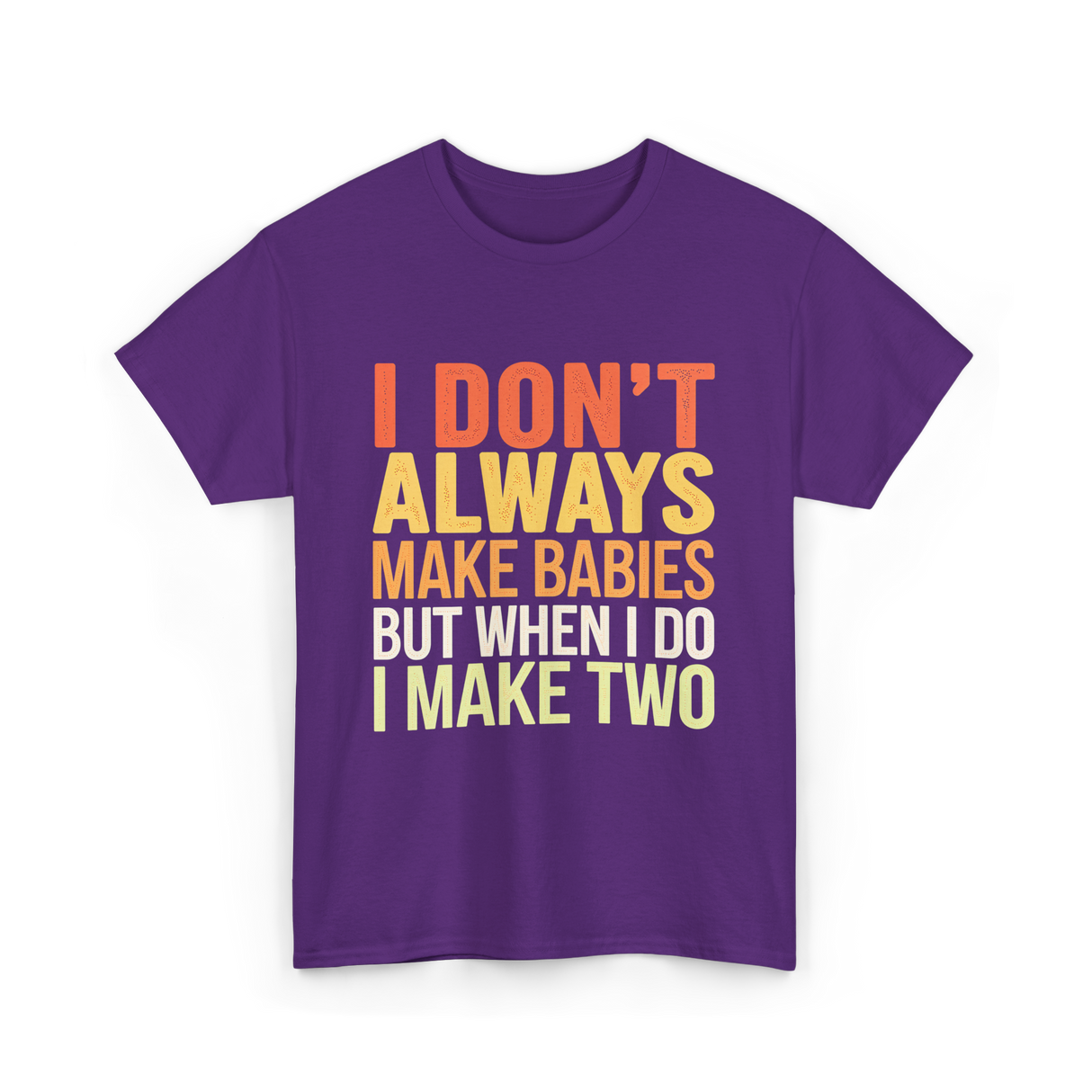I Don't Always Make Babies Twins T-Shirt - Purple