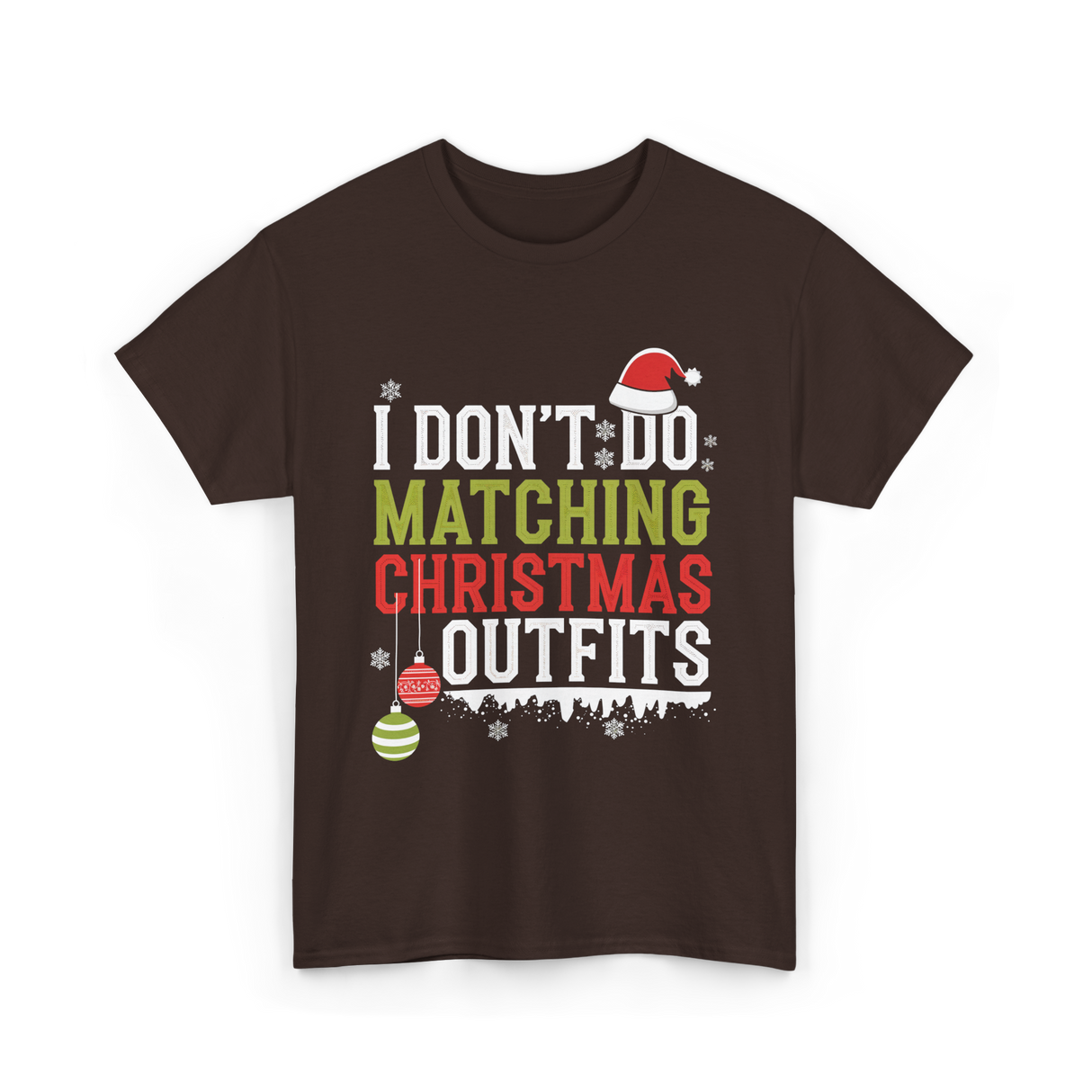 I Don't Do Matching Christmas Outfits T-Shirt - Dark Chocolate
