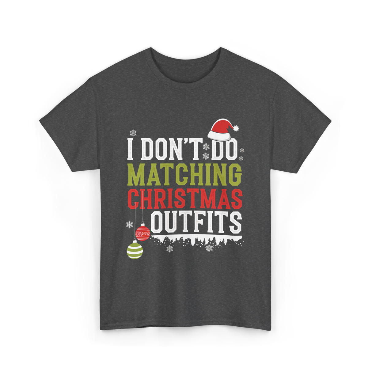 I Don't Do Matching Christmas Outfits T-Shirt - Dark Heather