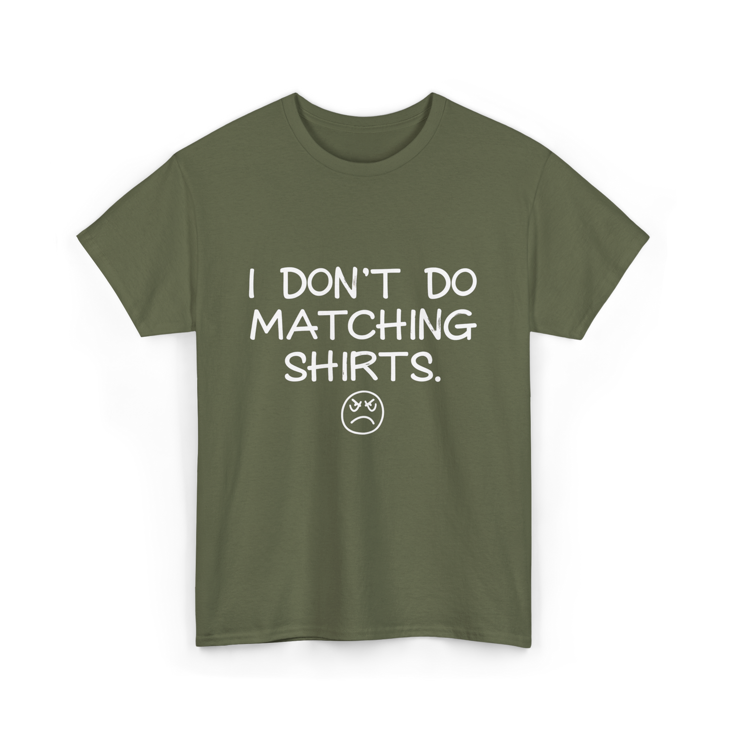 I Don't Do Matching Shirts Couples T-Shirt - Military Green
