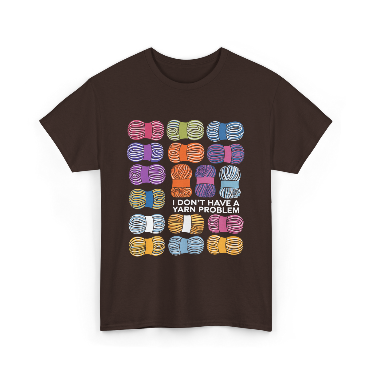 I Don't Have a Yarn Problem Yarn T-Shirt - Dark Chocolate