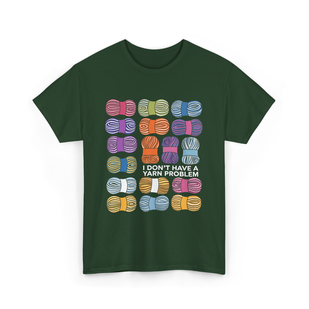 I Don't Have a Yarn Problem Yarn T-Shirt - Forest Green