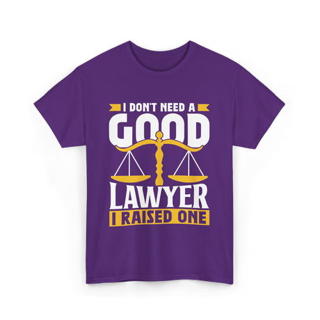 I Don't Need A Good Lawyer Advocate T-Shirt - Purple