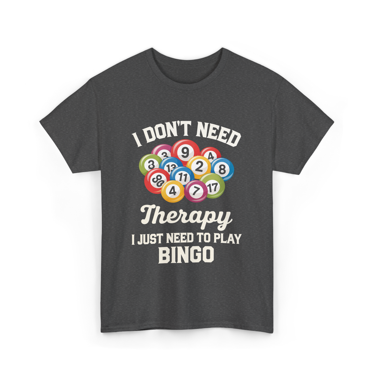 I Don't Need Bingo T-Shirt - Dark Heather