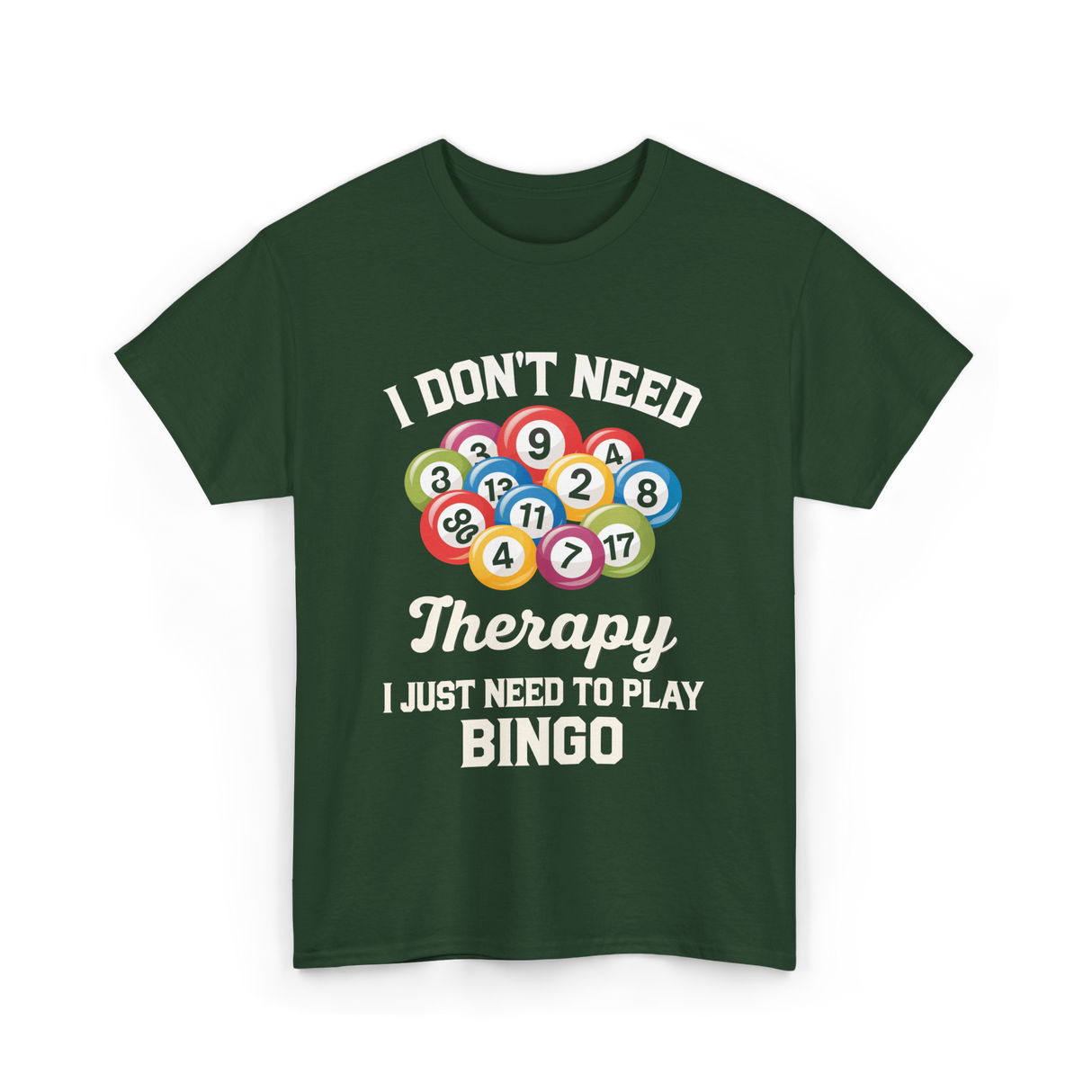 I Don't Need Bingo T-Shirt - Forest Green