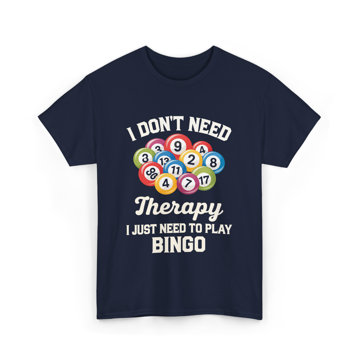I Don't Need Bingo T-Shirt - Navy