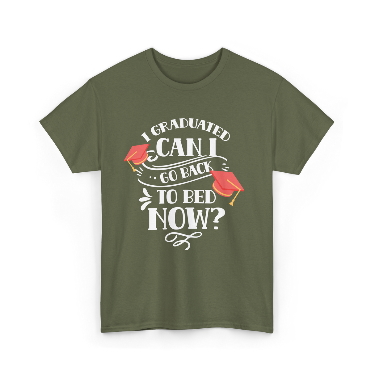 I Graduated Can I Graduate T-Shirt - Military Green