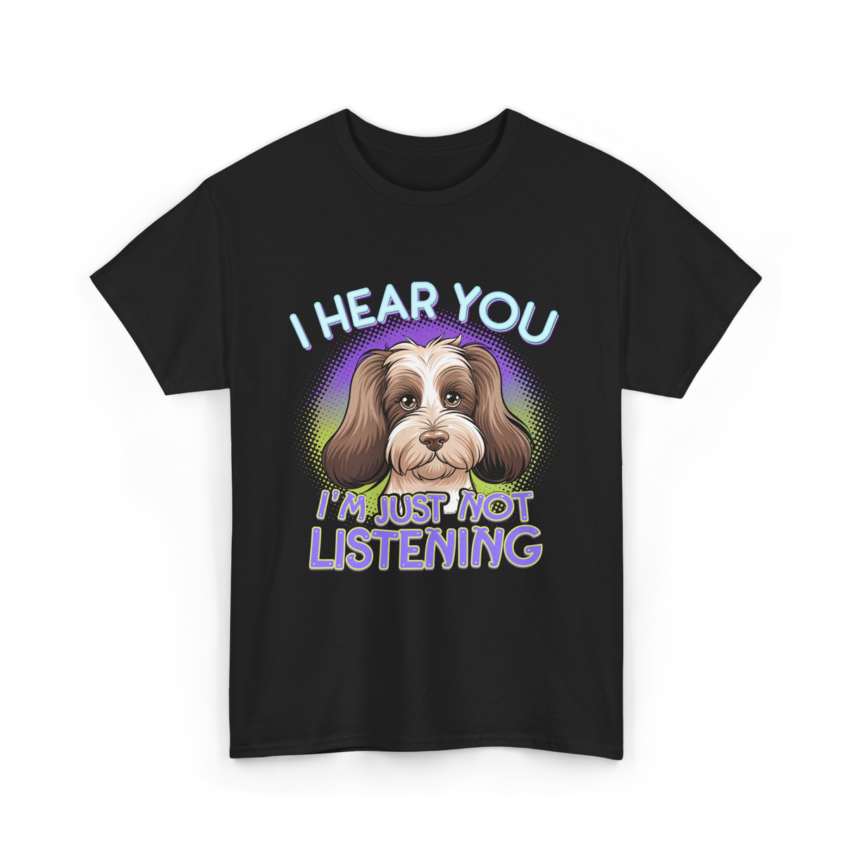 I Hear You I'm Just Not Listening Dog T-Shirt - Black