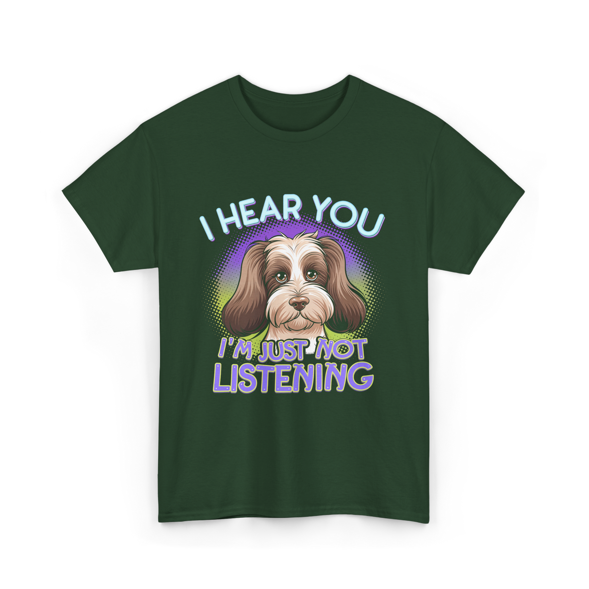 I Hear You I'm Just Not Listening Dog T-Shirt - Forest Green