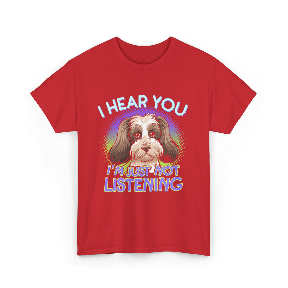 I Hear You I'm Just Not Listening Dog T-Shirt - Red