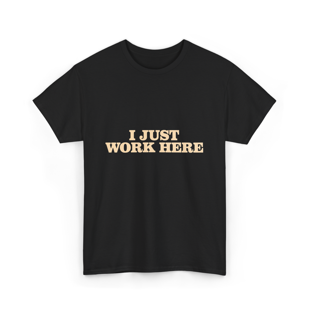 I Just Work Here Work T-Shirt - Black