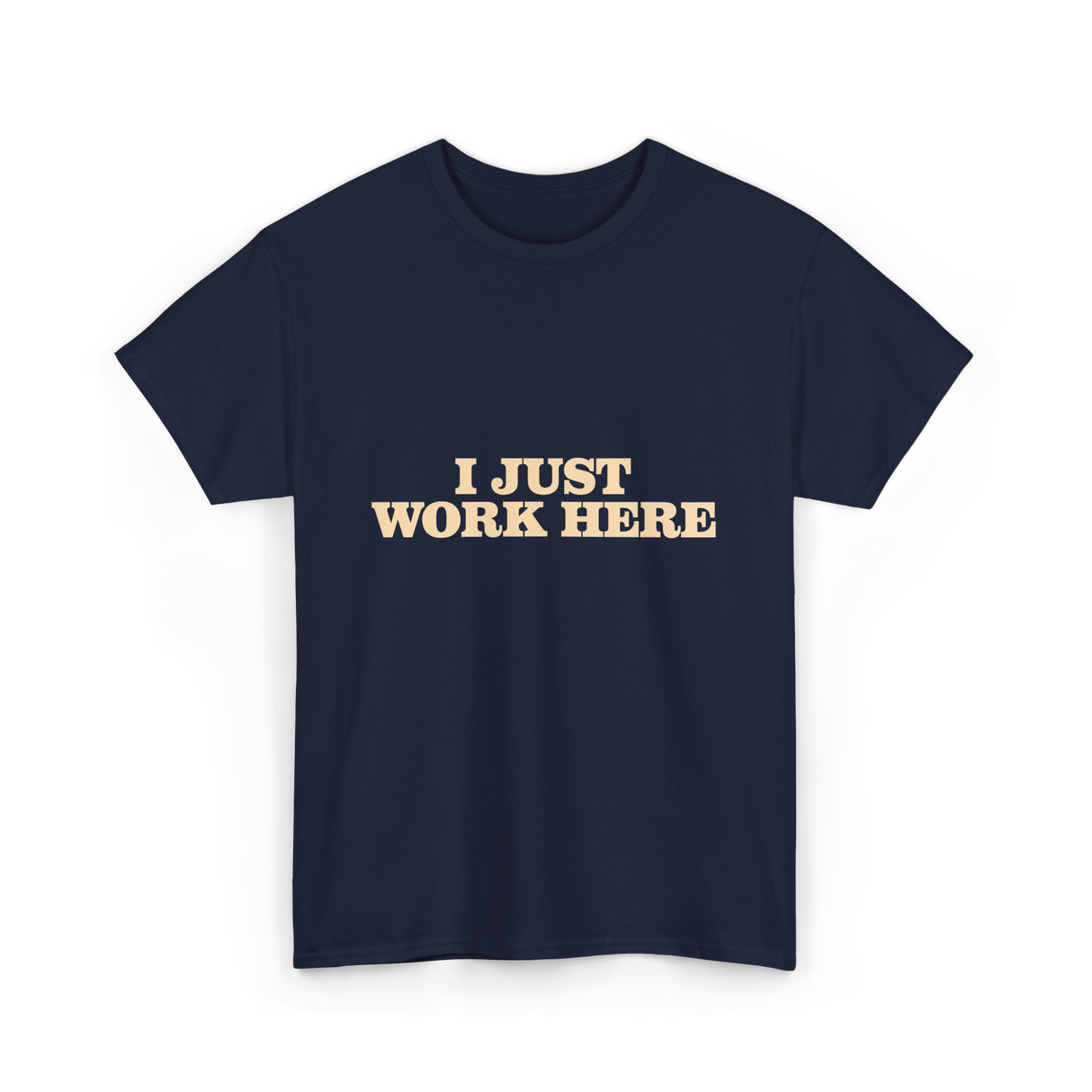 I Just Work Here Work T-Shirt - Navy