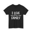 I Love My Family T-Shirt - Black