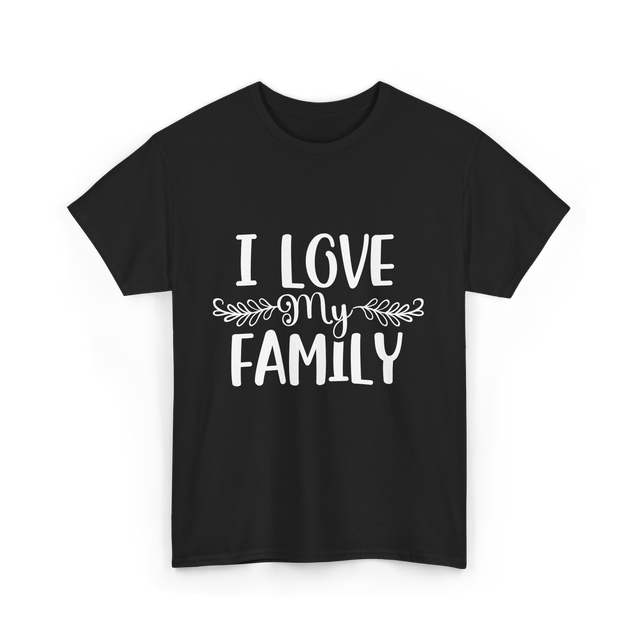 I Love My Family T-Shirt - Black