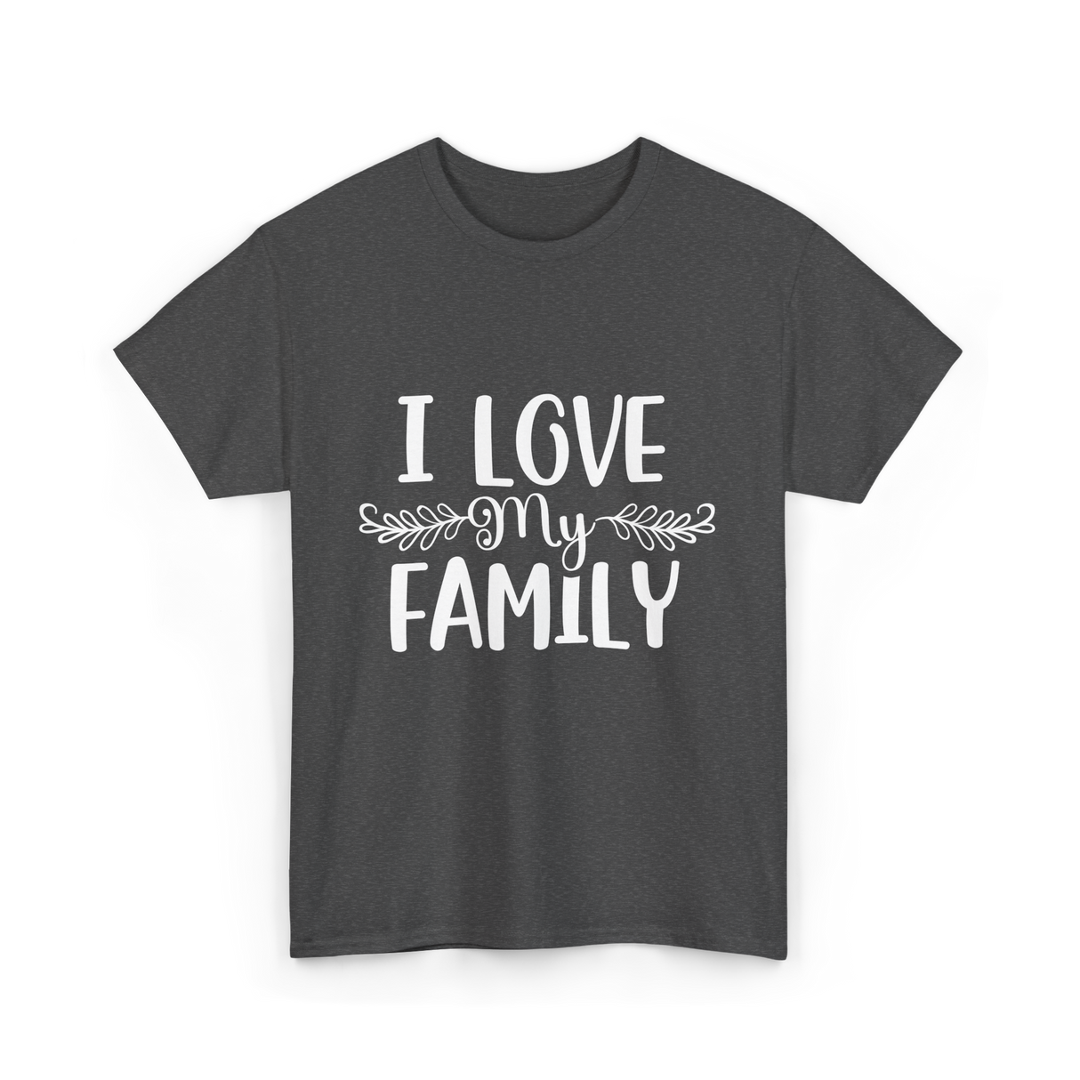 I Love My Family T-Shirt - Dark Heather