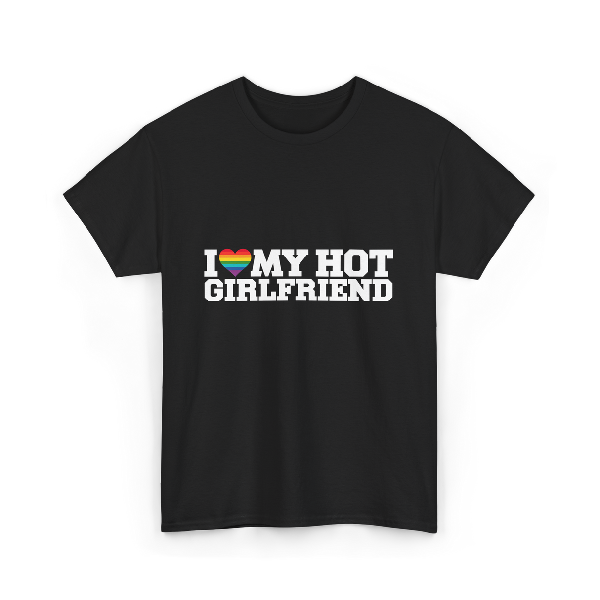 I Love My Hot Girlfriend LGBT T-Shirt - Black