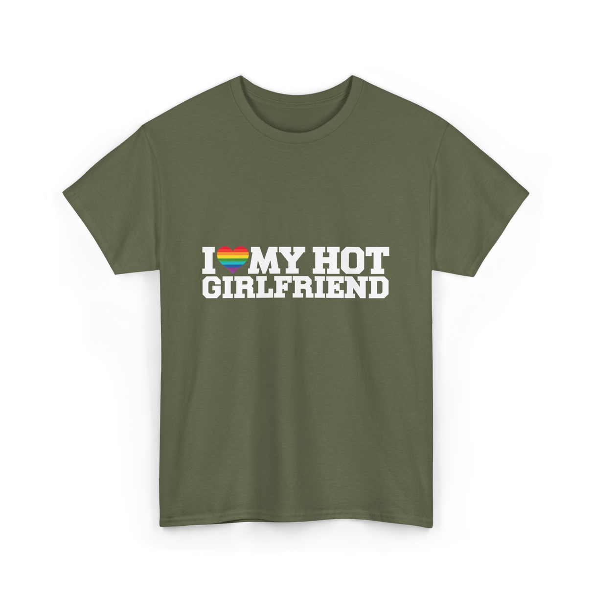 I Love My Hot Girlfriend LGBT T-Shirt - Military Green
