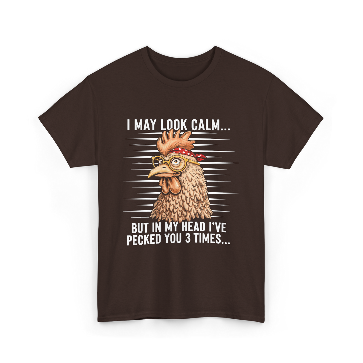 I May Look Calm Chicken Lover T-Shirt - Dark Chocolate