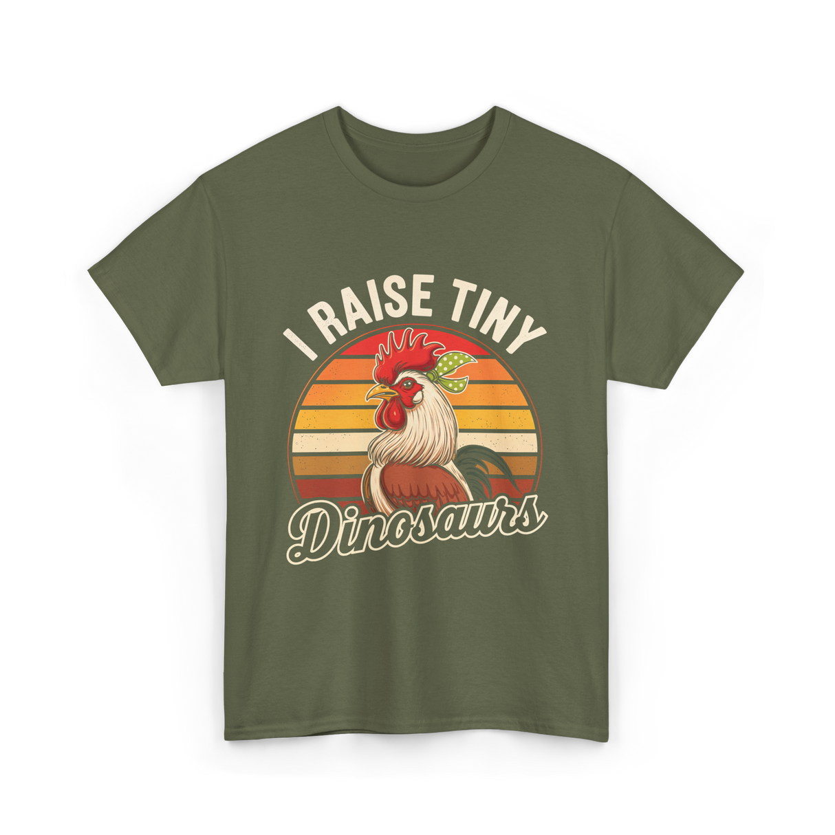 I Raise Tiny Dinosaurs Chicken T-Shirt - Military Green