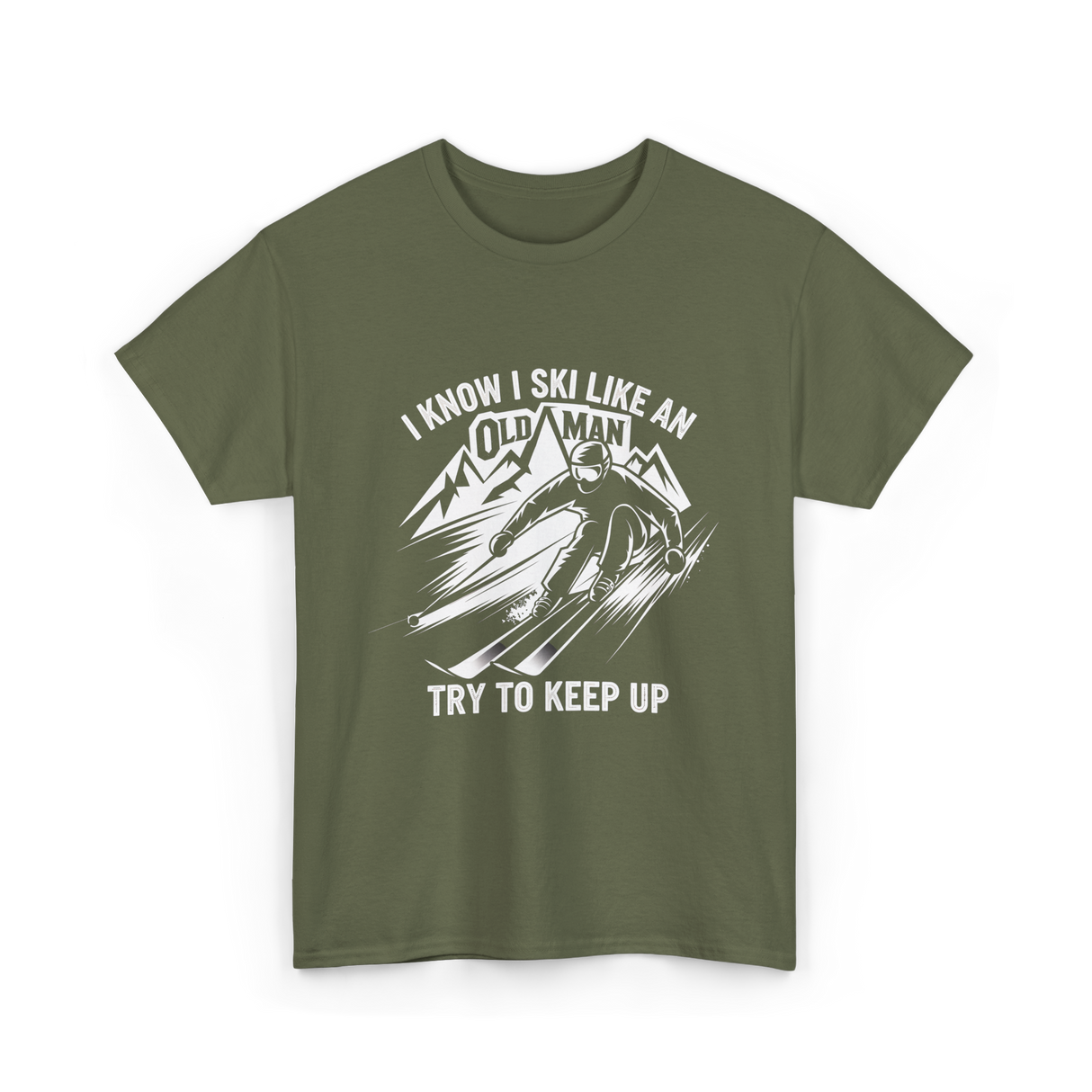 I Ski Like An Old Man Skiing T-Shirt - Military Green