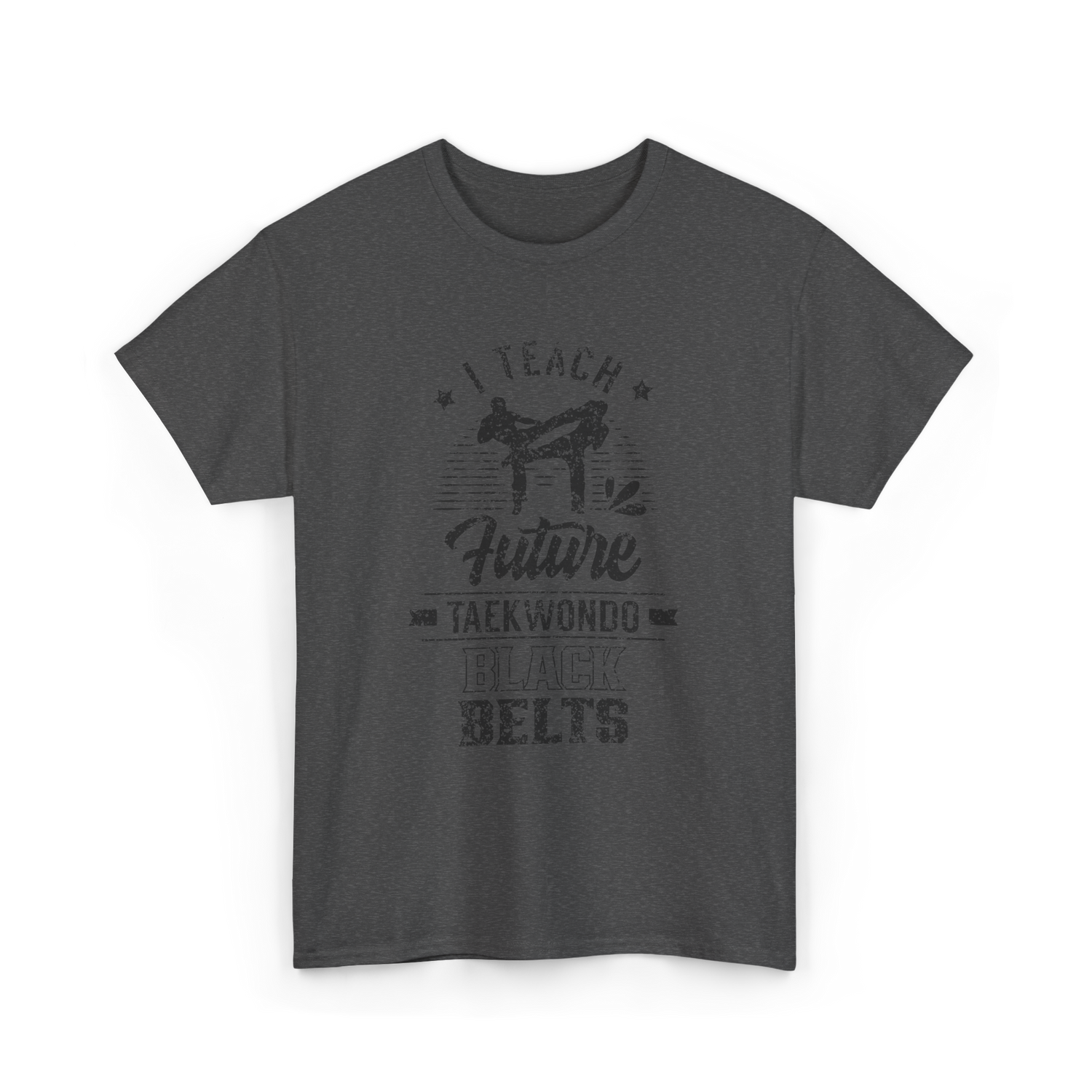 I Teach Taekwondo Martial Arts T-Shirt - Dark Heather