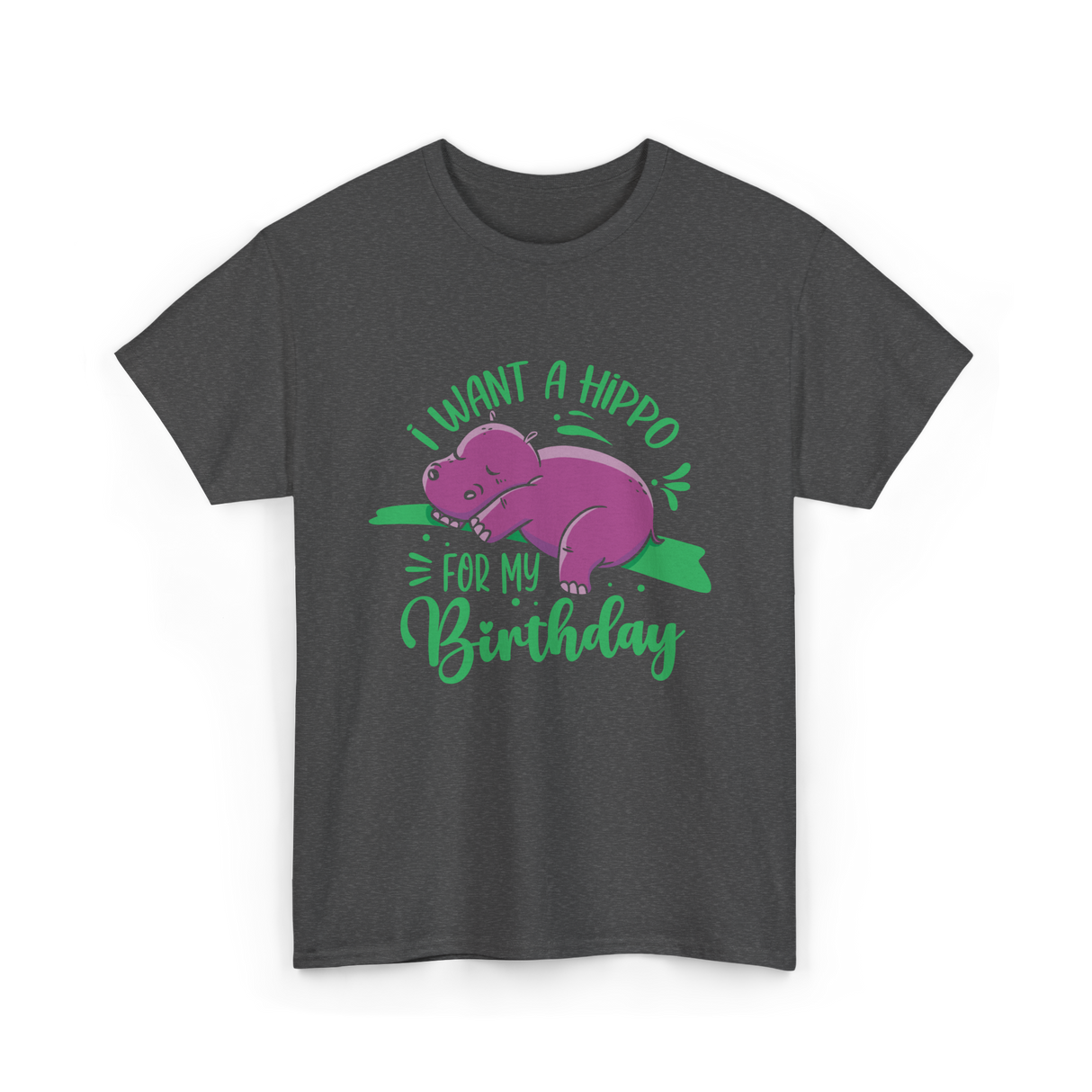 I Want A Hippo Birthday Hippos T-Shirt - Dark Heather