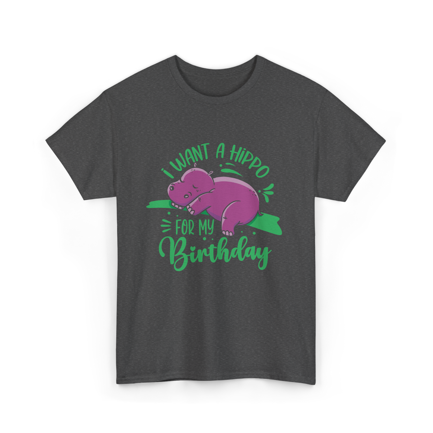 I Want A Hippo Birthday Hippos T-Shirt - Dark Heather