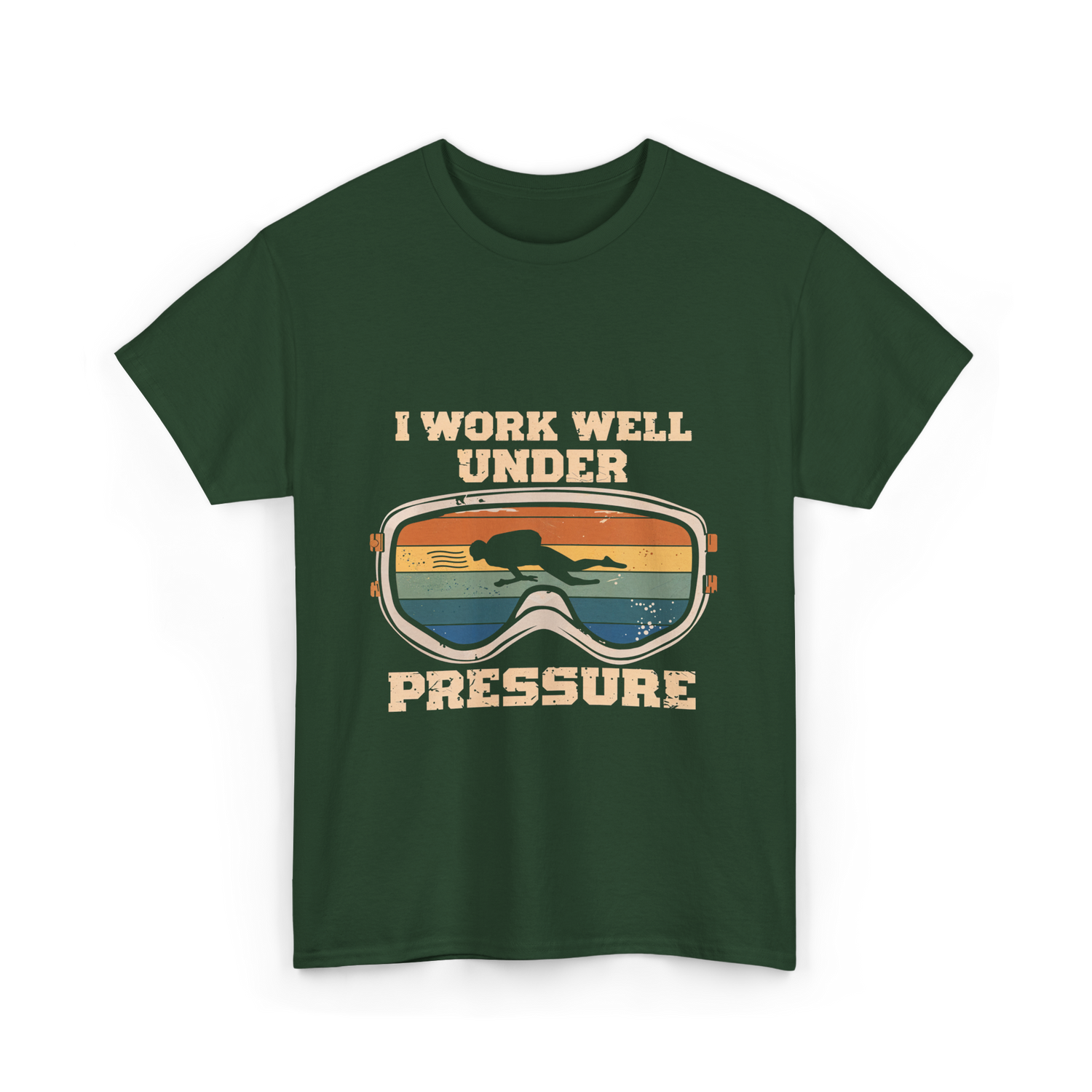 I Work Well Under Pressure Diving T-Shirt - Forest Green