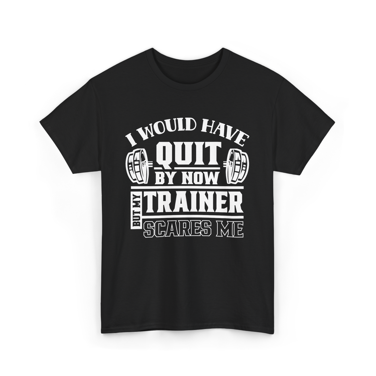I Would Have Quit T-Shirt - Black