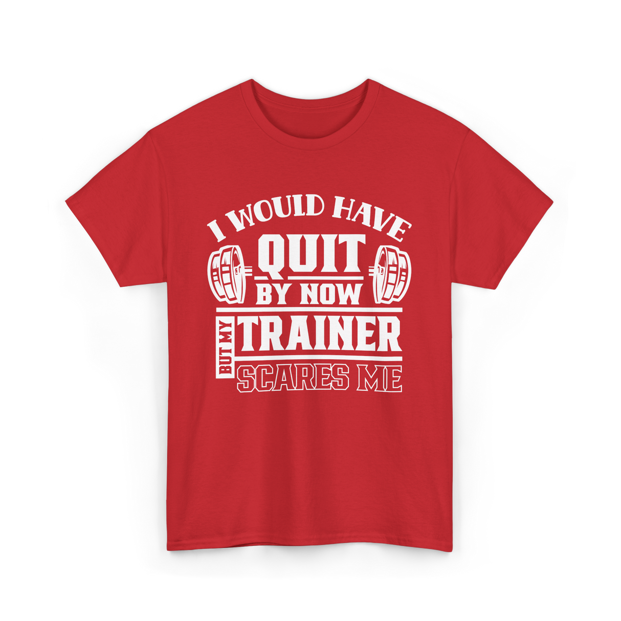 I Would Have Quit T-Shirt - Red
