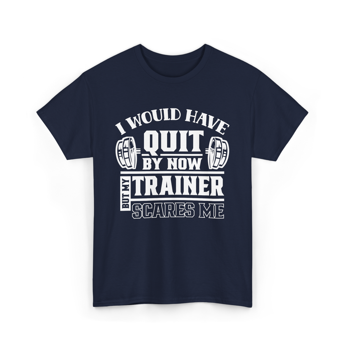 I Would Have Quit T-Shirt - Navy
