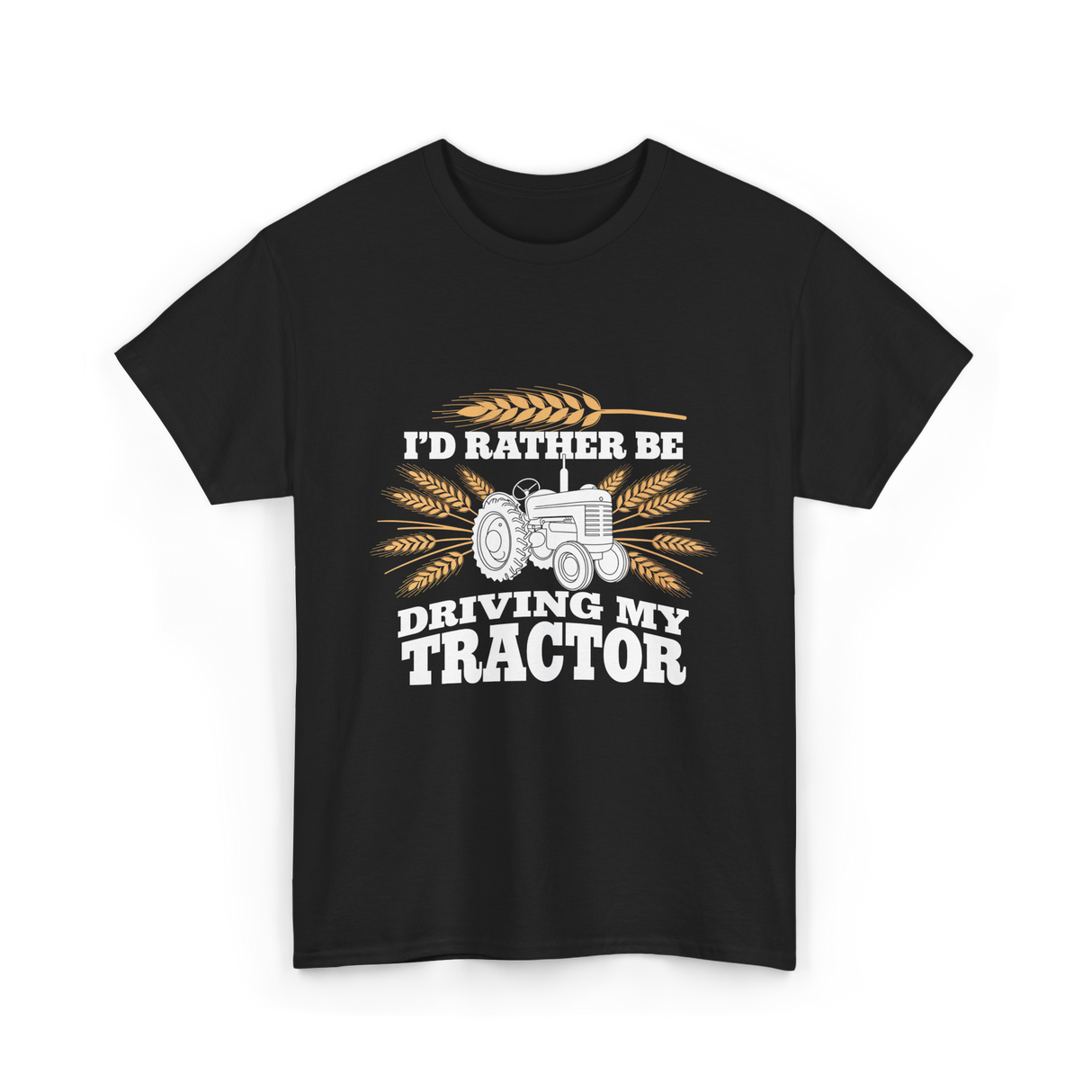 I'd Rather Be Driving Tractor Farmer T-Shirt - Black