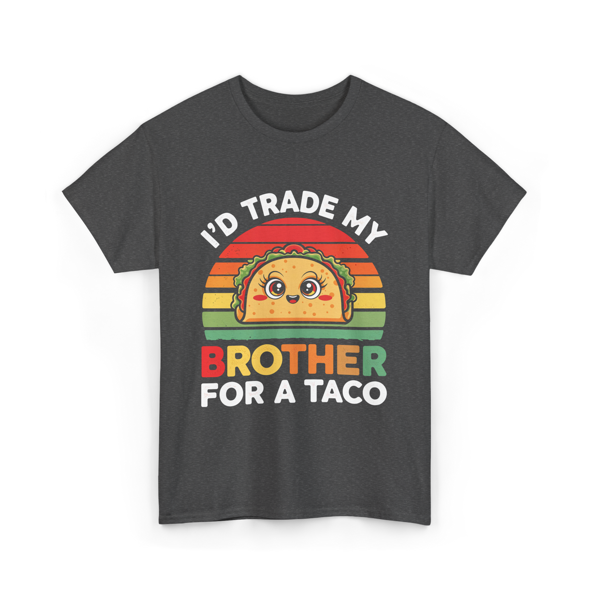 I’d Trade My Brother Taco T-Shirt - Dark Heather