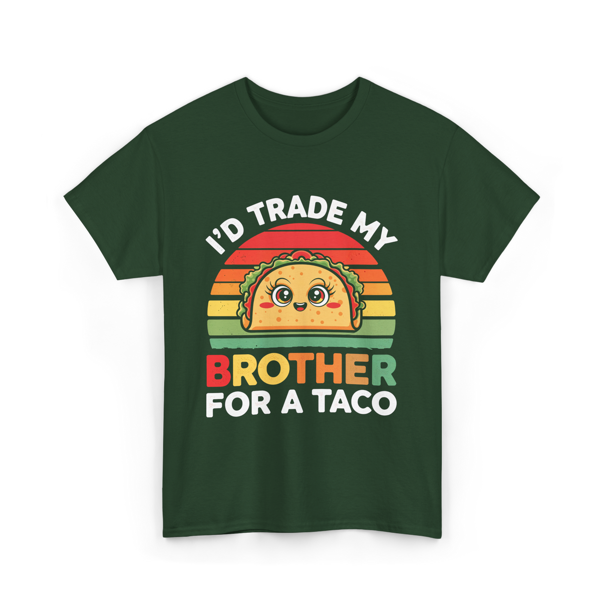 I’d Trade My Brother Taco T-Shirt - Forest Green