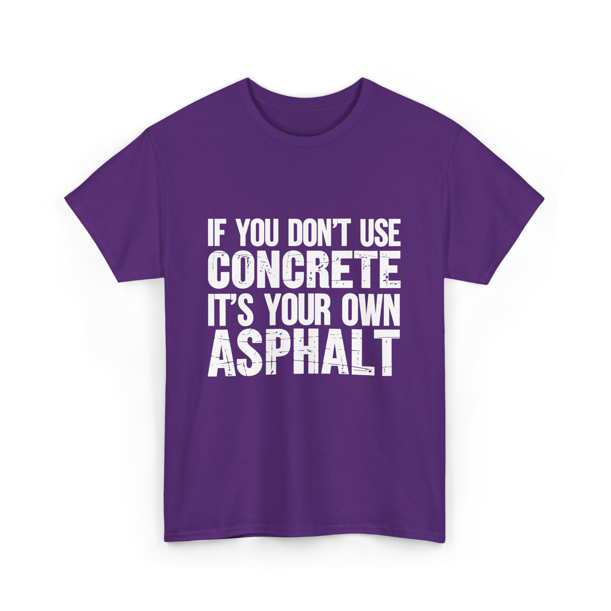 If You Don't Use Concrete Asphalt T-Shirt - Purple