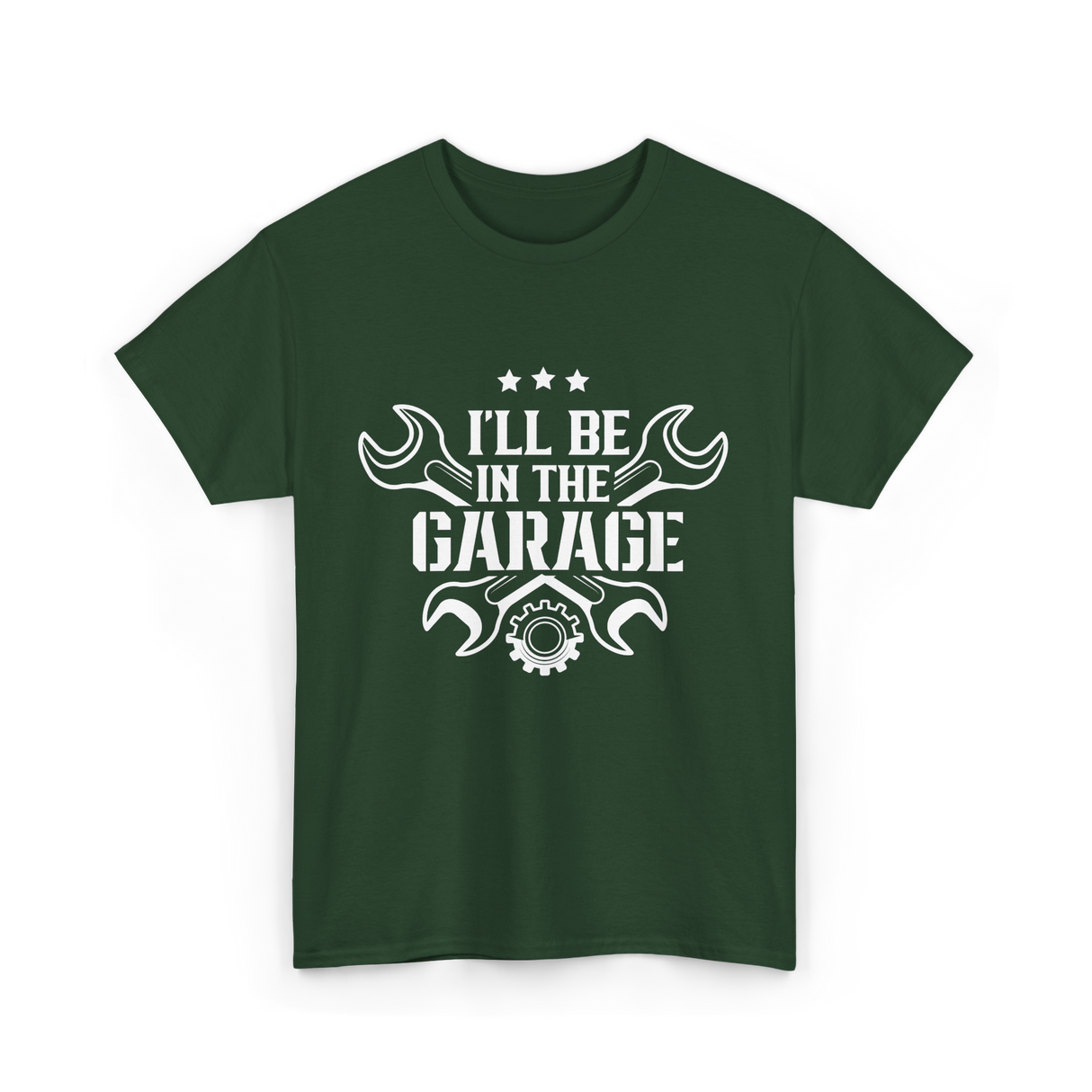 I'll Be In The Garage Mechanic T-Shirt - Forest Green
