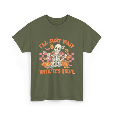 I'll Just Wait Halloween Teacher T-Shirt - Military Green