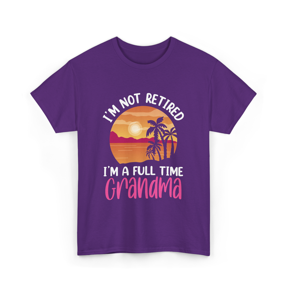 I'm A Full Time Grandma Retirement T-Shirt - Purple
