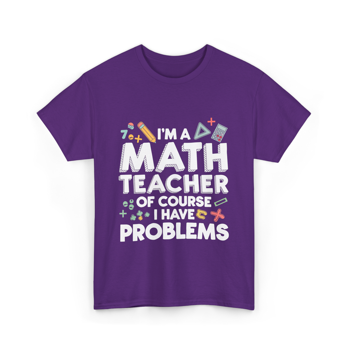 I'm A Math Teacher Problems T-Shirt - Purple