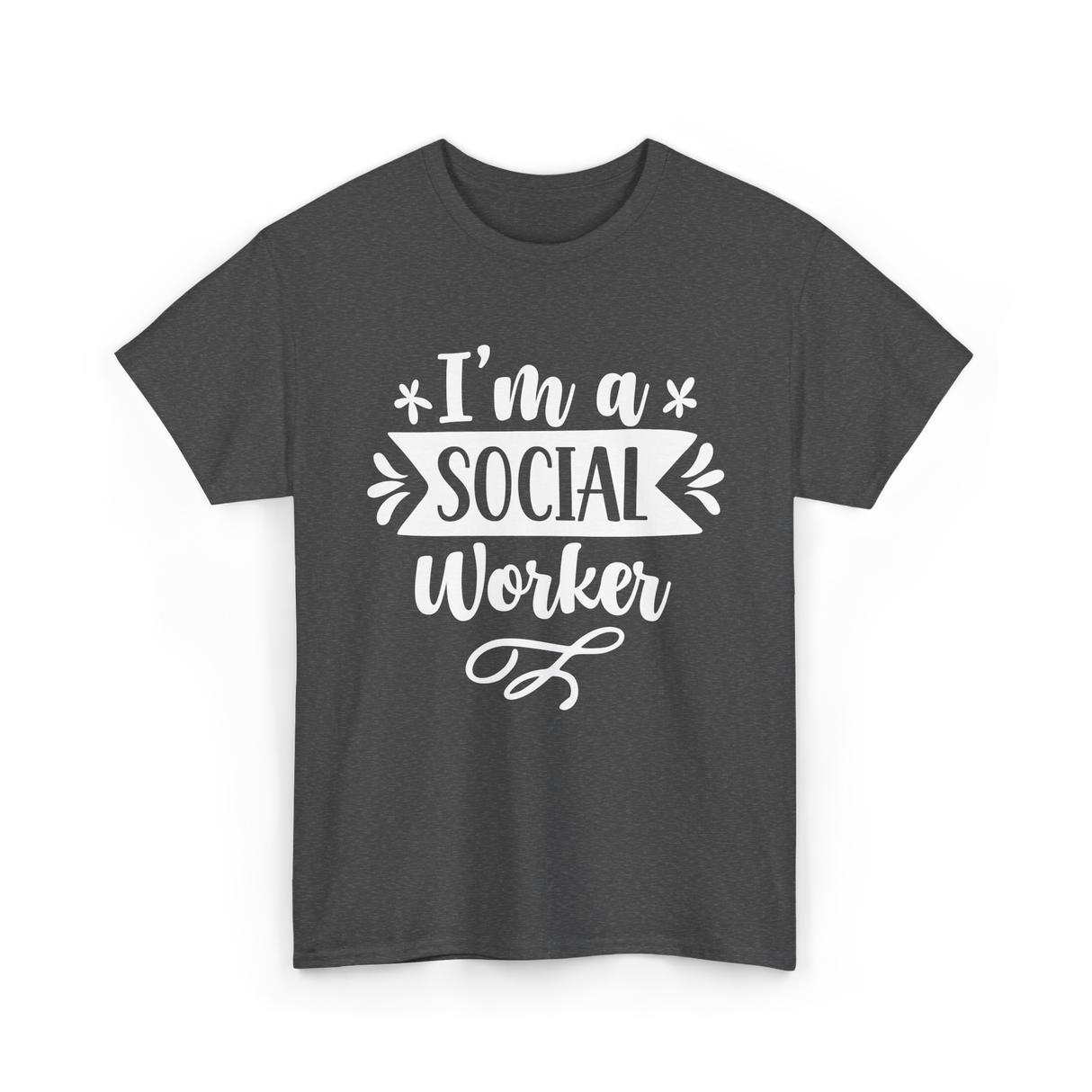 I'm A Social Worker Social Worker T-Shirt - Dark Heather