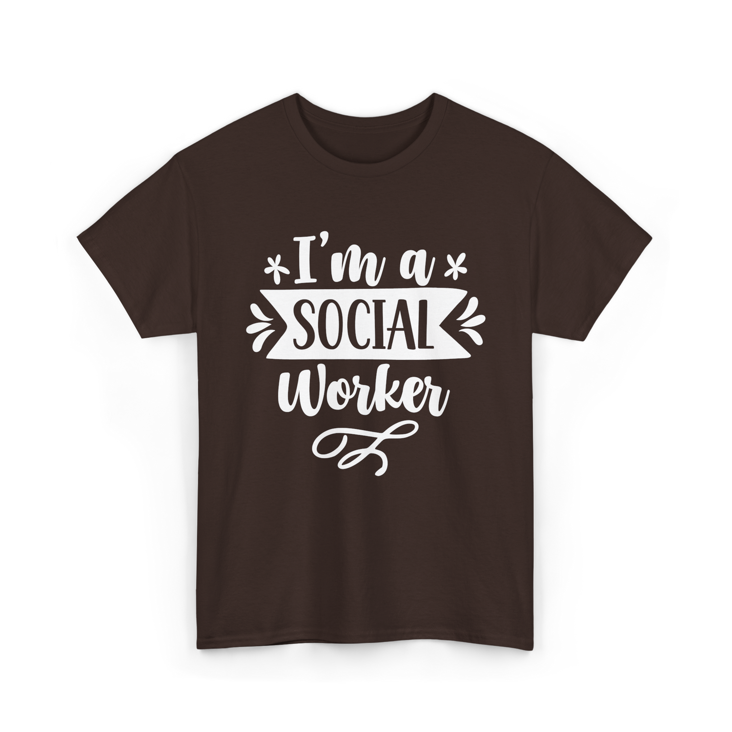 I'm A Social Worker Social Worker T-Shirt - Dark Chocolate