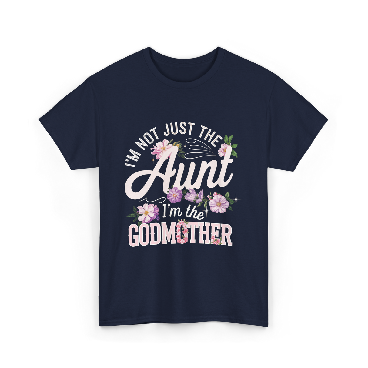 I'm Not Just the Aunt Godmother T-Shirt - Navy