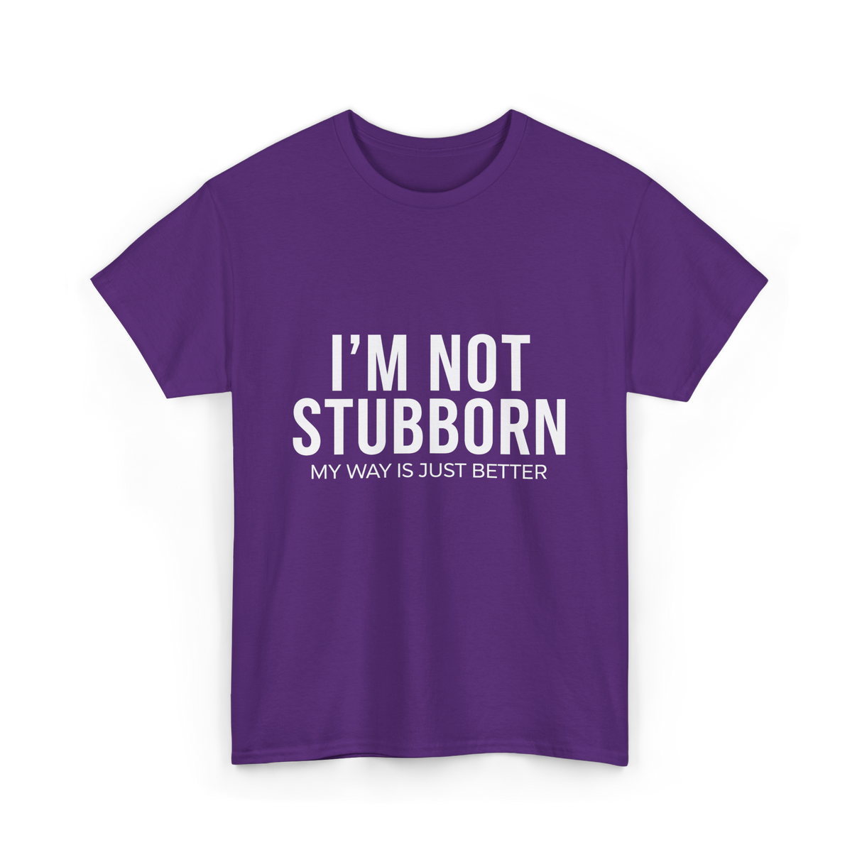 I'm Not Stubborn T-Shirt - Purple