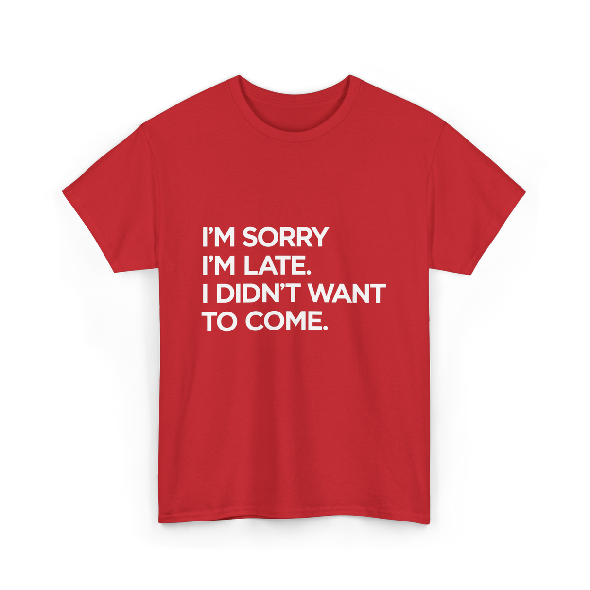 I'm Sorry I'm Late Apology Humor T-Shirt - Red
