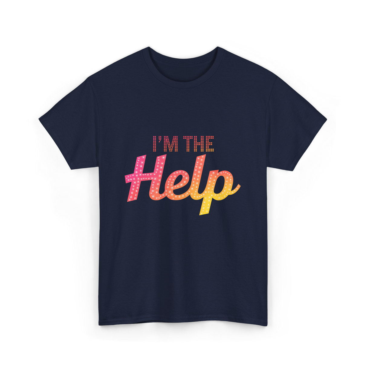 I'm The Help T-Shirt - Navy