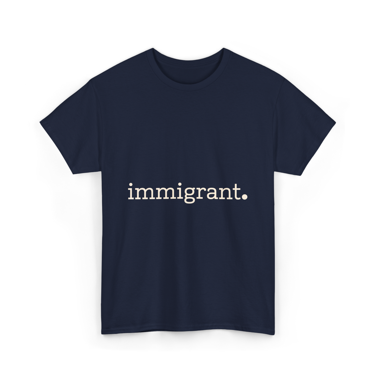 Immigrant Statement Awareness T-Shirt - Navy